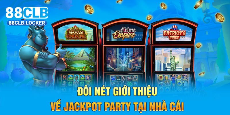 Đôi nét giới thiệu về Jackpot Party tại nhà cái Đôi nét giới thiệu về Jackpot Party tại nhà cái