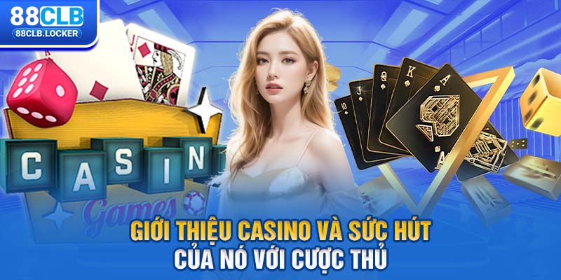 Giới thiệu casino và sức hút của nó với cược thủ Giới thiệu casino và sức hút của nó với cược thủ