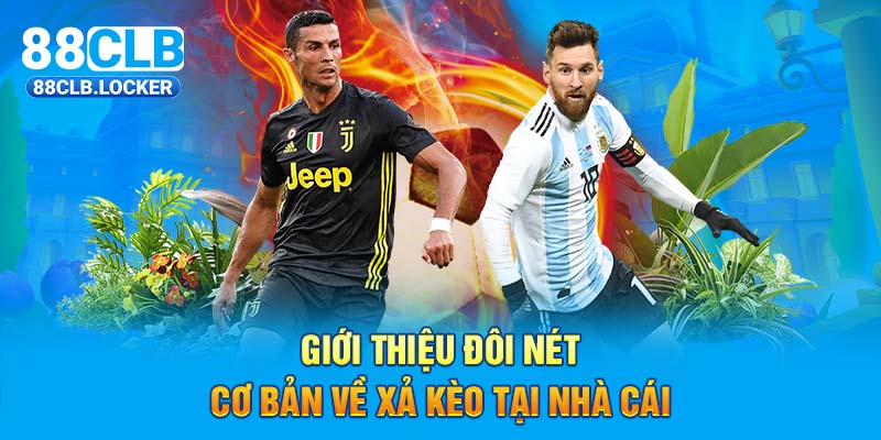 Giới thiệu đôi nét cơ bản về xả kèo tại nhà cái Giới thiệu đôi nét cơ bản về xả kèo tại nhà cái