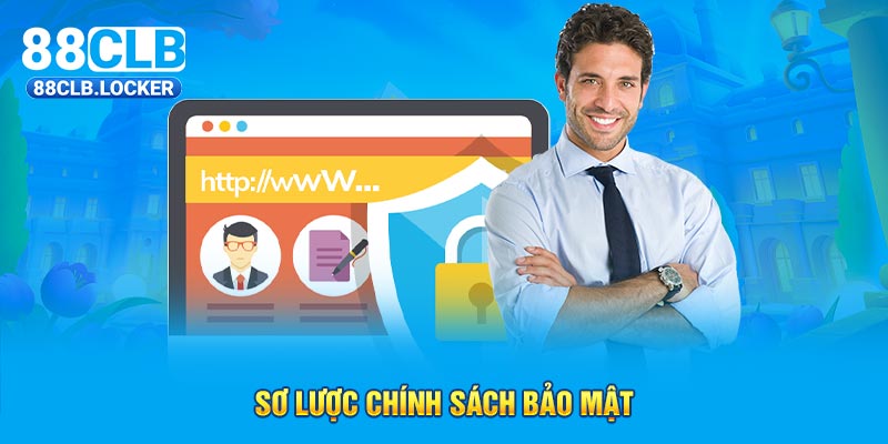Sơ lược chính sách bảo mật Sơ lược chính sách bảo mật