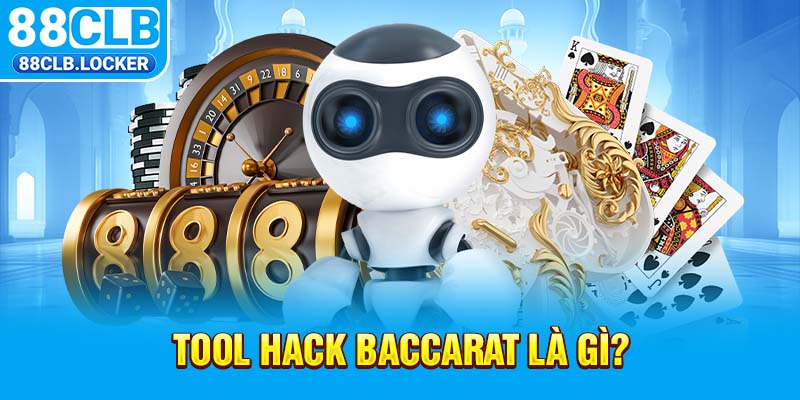 Tool hack baccarat là gì? Tool hack baccarat là gì?