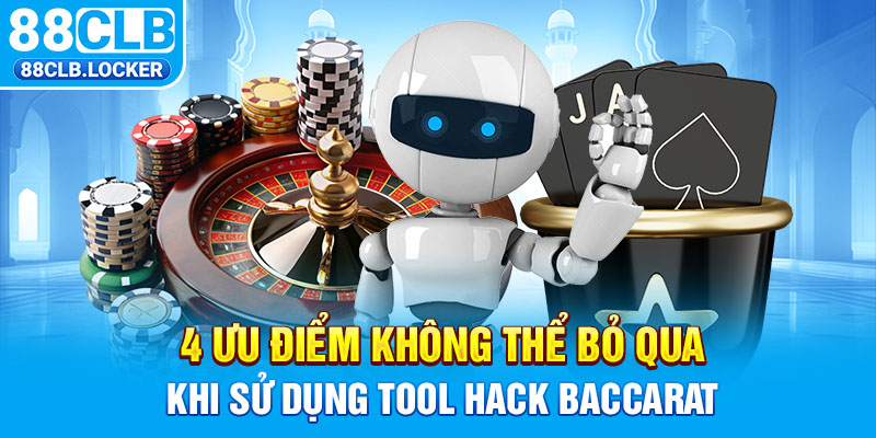 4 ưu điểm không thể bỏ qua khi sử dụng tool hack Baccarat 4 ưu điểm không thể bỏ qua khi sử dụng tool hack Baccarat
