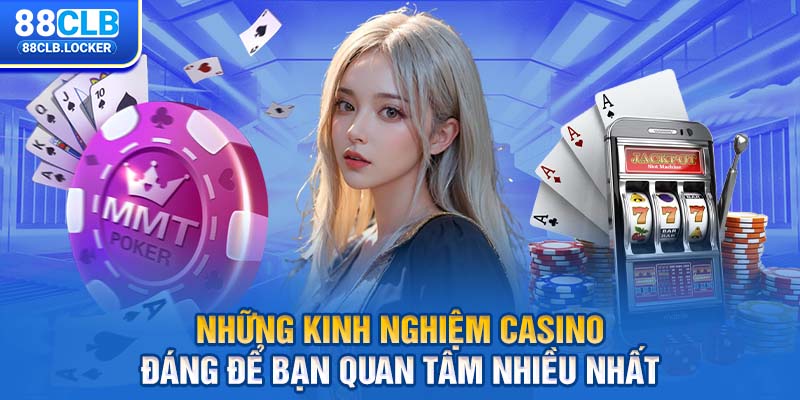 Những kinh nghiệm casino đáng để bạn quan tâm nhiều nhất Những kinh nghiệm casino đáng để bạn quan tâm nhiều nhất