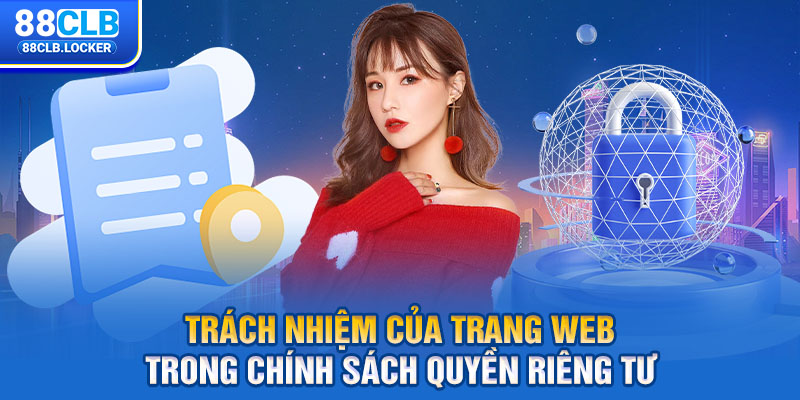 Trách nhiệm của trang web trong chính sách quyền riêng tư Trách nhiệm của trang web trong chính sách quyền riêng tư