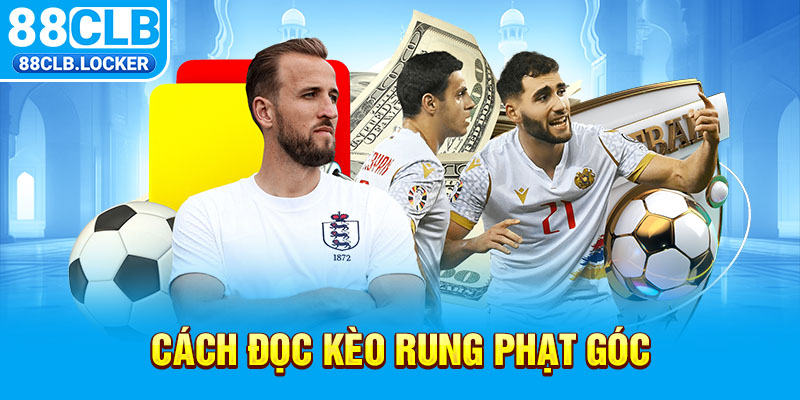Cách đọc kèo rung phạt góc Cách đọc kèo rung phạt góc