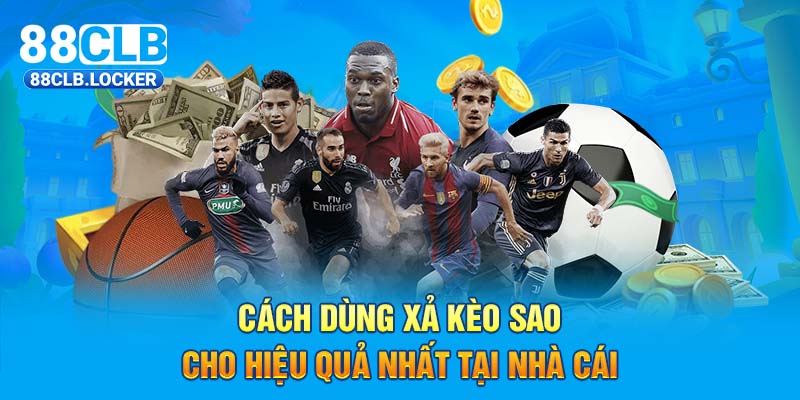 Cách dùng xả kèo sao cho hiệu quả nhất tại nhà cái Cách dùng xả kèo sao cho hiệu quả nhất tại nhà cái