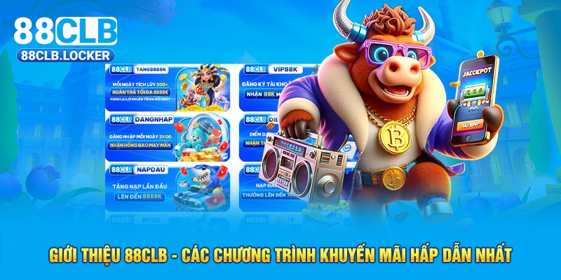 Giới thiệu 88CLB - các chương trình khuyến mãi hấp dẫn nhất Giới thiệu 88CLB - các chương trình khuyến mãi hấp dẫn nhất
