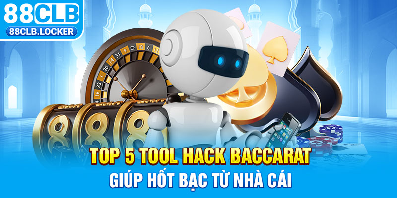 Top 5 tool hack baccarat giúp hốt bạc từ nhà cái Top 5 tool hack baccarat giúp hốt bạc từ nhà cái