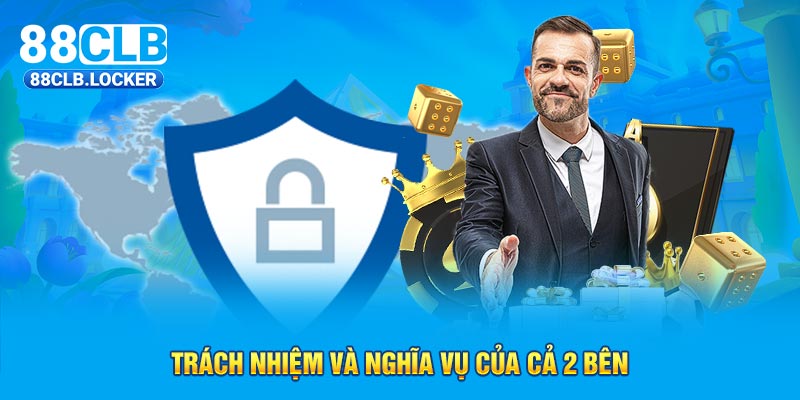 Trách nhiệm và nghĩa vụ của cả 2 bên Trách nhiệm và nghĩa vụ của cả 2 bên