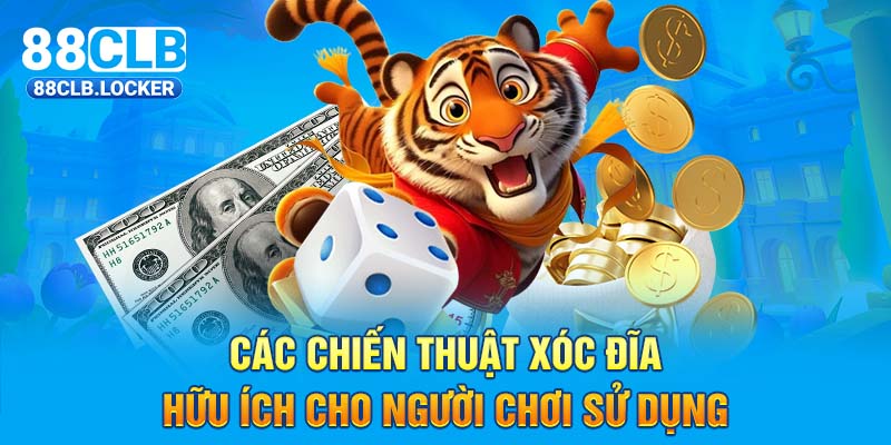 Các chiến thuật Xóc Đĩa hữu ích cho người chơi sử dụng Các chiến thuật Xóc Đĩa hữu ích cho người chơi sử dụng
