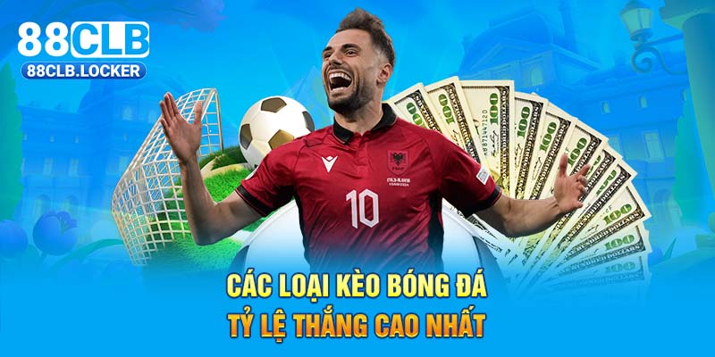 Các loại kèo bóng đá tỷ lệ thắng cao nhất Các loại kèo bóng đá tỷ lệ thắng cao nhất