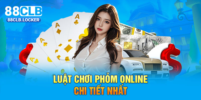 Luật chơi phỏm online chi tiết nhất Luật chơi phỏm online chi tiết nhất