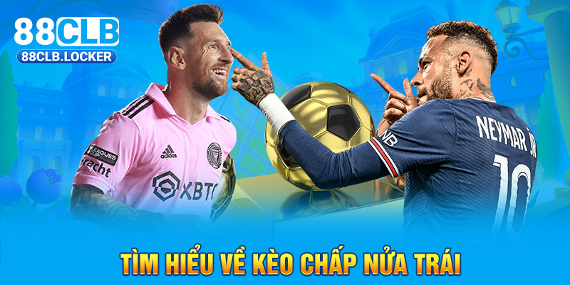 Tìm hiểu về kèo chấp nửa trái Tìm hiểu về kèo chấp nửa trái