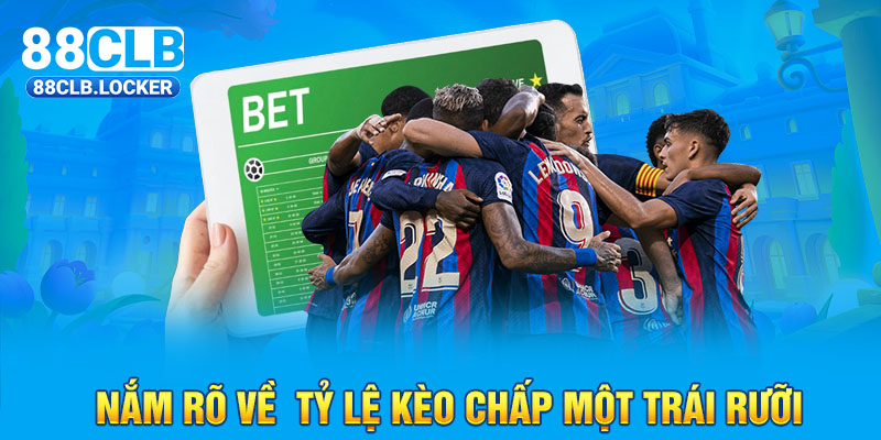 Nắm rõ về tỷ lệ kèo chấp một trái rưỡi Nắm rõ về tỷ lệ kèo chấp một trái rưỡi