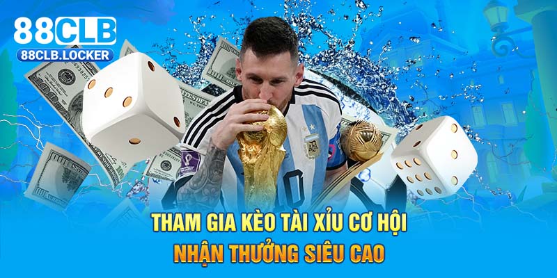 Tham gia các loại kèo bóng đá nhận cơ hội nhận thưởng siêu cao Tham gia các loại kèo bóng đá nhận cơ hội nhận thưởng siêu cao