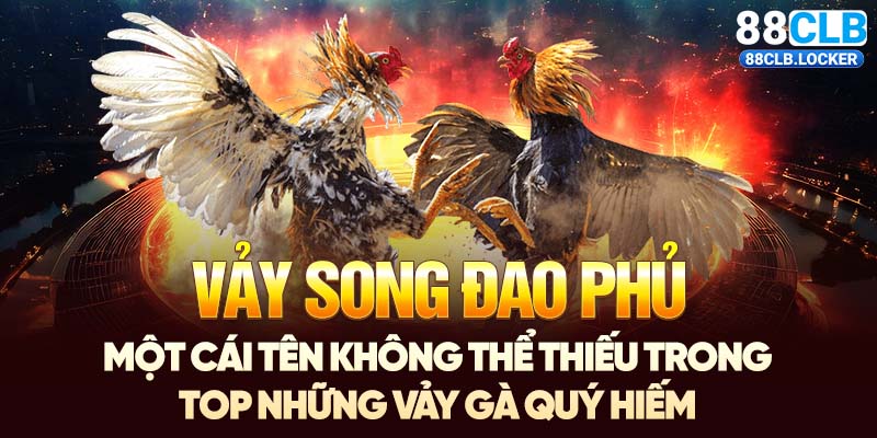 Vảy song đao phủ một cái tên không thể thiếu trong top những vảy gà quý hiếm Vảy song đao phủ một cái tên không thể thiếu trong top những vảy gà quý hiếm