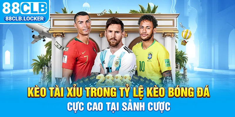 Kèo tài xỉu trong tỷ lệ kèo bóng đá cực cao tại sảnh cược Kèo tài xỉu trong tỷ lệ kèo bóng đá cực cao tại sảnh cược