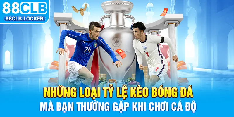 Những loại tỷ lệ kèo bóng đá mà bạn thường gặp khi chơi cá độ Những loại tỷ lệ kèo bóng đá mà bạn thường gặp khi chơi cá độ