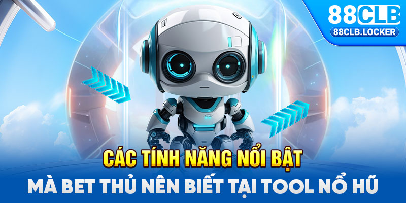 Các tính năng nổi bật mà bet thủ nên biết tại tool nổ hũ Các tính năng nổi bật mà bet thủ nên biết tại tool nổ hũ