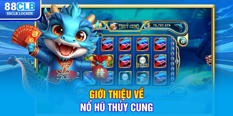 Giới thiệu về nổ hũ Thủy Cung Giới thiệu về nổ hũ Thủy Cung