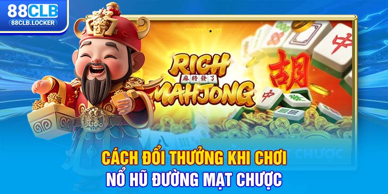 Cách đổi thưởng khi chơi nổ hũ đường mạt chược Cách đổi thưởng khi chơi nổ hũ đường mạt chược