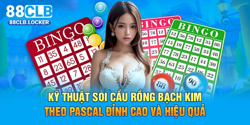 Kỹ thuật soi cầu rồng bạch kim theo Pascal đỉnh cao và hiệu quả Kỹ thuật soi cầu rồng bạch kim theo Pascal đỉnh cao và hiệu quả